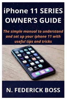 Paperback iPhone 11 SERIES OWNER'S GUIDE: The simple manual to understand and set up your iphone 11 with useful tips and tricks Book