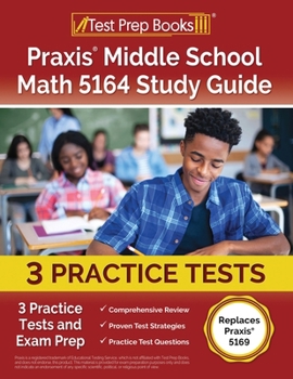 Paperback Praxis Middle School Math 5164 Study Guide: 3 Practice Tests and Exam Prep [Replaces Praxis 5169] Book