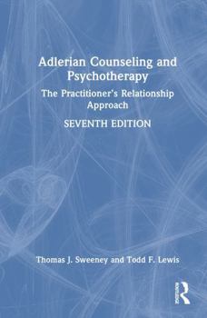 Adlerian Counseling and Psychotherapy: The Practitioner’s Relationship Approach