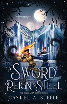 Paperback A Sword of Reign and Steel: The Baskaria Chronicles Book