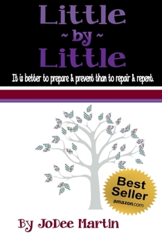 Paperback Little By Little: It is better to prepare & prevent than to repair & repent. Book