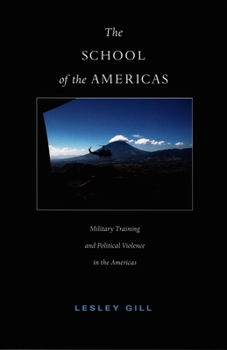 Paperback The School of the Americas: Military Training and Political Violence in the Americas Book