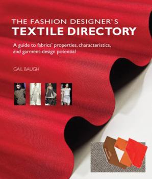 Paperback The Fashion Designer's Textile Directory: A Guide to Fabrics' Properties, Characteristics, and Garment-Design Potential Book