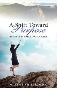 Paperback A Shift toward Purpose: Secrets to an Amazing Career Book