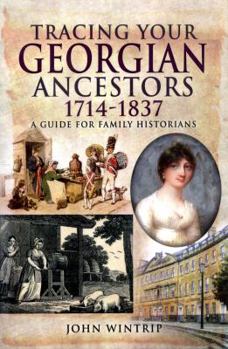 Tracing Your Georgian Ancestors 1714-1837 - Book  of the Tracing Your Ancestors