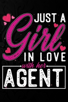 Paperback Just A Girl In Love With Her Agent: Cute Valentine's day or anniversary notebook for a girl whose boyfriend or husband is an awesome Agent. 100 Pages Book