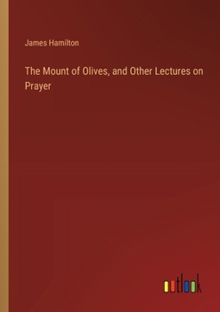 Paperback The Mount of Olives, and Other Lectures on Prayer Book