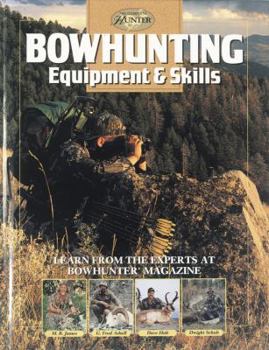 Hardcover Bowhunting Equipment & Skills: Learn from the Experts at Bowhunter Magazine Book