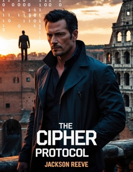 The Cipher Protocol: A Lucas Vance Thriller – Book 1