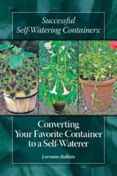 Paperback Successful Self Watering Containers: Converting Your Favorite Container to a Self Waterer Book