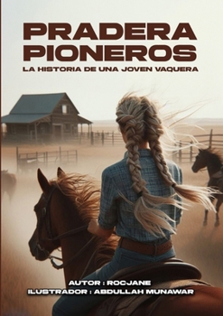 Prairie Pioneers: La historia de una joven vaquera (Spanish Edition)
