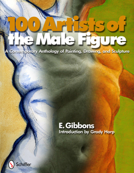 Hardcover 100 Artists of the Male Figure: A Contemporary Anthology of Painting, Drawing, and Sculpture Book