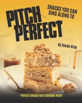 Paperback Pitch Perfect - Snacks You can Sing along to: Perfect Snacks for a Karaoke Night Book