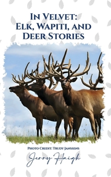 Hardcover In Velvet: Elk, Wapiti, and Deer Book