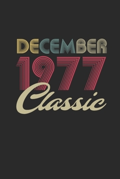 Classic December 1977: Dotted Bullet Journal (6 X 9 -120 Pages) for 42 years old Birthday Gift and 42nd Anniversary Gift for Women And Men