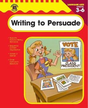 Paperback Writing to Persuade Grades 3-6 Book