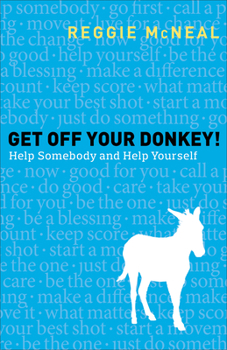 Paperback Get Off Your Donkey!: Help Somebody and Help Yourself Book