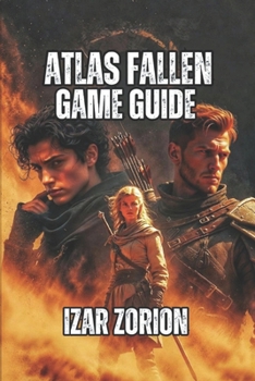 Paperback Atlas Fallen Game Guide: Master Momentum, Dominate Combat, and Conquer Every Boss Book