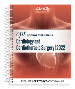 Spiral-bound CPT Coding Essentials for Cardiology & Cardiothoracic Surgery 2022 Book