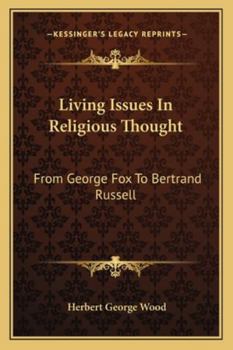 Paperback Living Issues In Religious Thought: From George Fox To Bertrand Russell Book