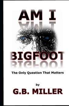 Paperback Am I Bigfoot: The Only Question That Matters Book