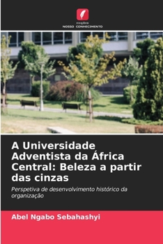 Paperback A Universidade Adventista da África Central: Beleza a partir das cinzas [Portuguese] Book