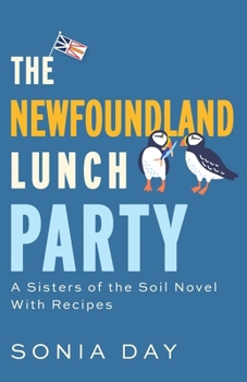 Paperback The Newfoundland Lunch Party: A Sisters of the Soil Novel With Recipes Book