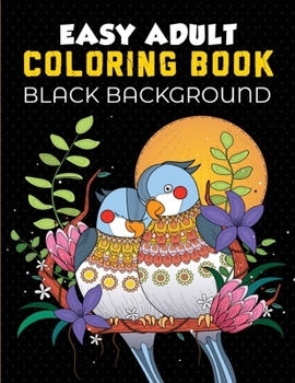 Easy Adult Coloring Book Black Background: A Beautiful Simple Pattern With Black Background Seniors Coloring Book for Beginner Large Print Relaxation and Stress Relief For women