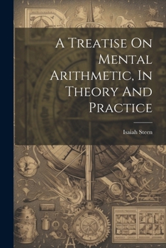 Paperback A Treatise On Mental Arithmetic, In Theory And Practice Book