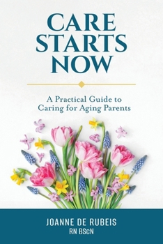 Paperback Care Starts Now: A Practical Guide to Caring for Aging Parents Book