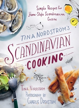 Hardcover Tina Nordström's Scandinavian Cooking: Simple Recipes for Home-Style Scandinavian Cuisine Book