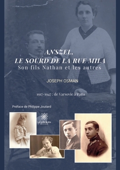 Paperback Anszel, le sourd de la rue Mila: Son fils Nathan et les autres 1917 - 1947: de Varsovie à Paris [French] Book