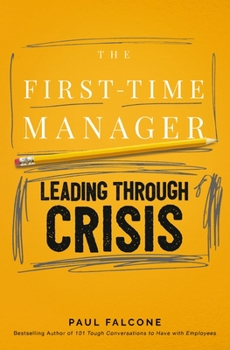 Paperback The First-Time Manager: Leading Through Crisis Book