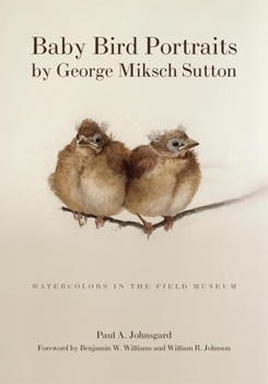Hardcover Baby Bird Portraits by George Miksch Sutton: Watercolors in the Field Museum Book