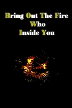 Paperback bring out the fire who inside you: You can put out the fire inside you by writing Book