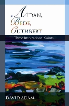 Paperback Aidan, Bede, Cuthbert: Three Inspirational Saints Book