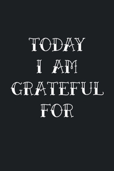 Paperback Today I am Grateful Journal Find Happiness Everyday Daily Reflection: Black Notebook Size 6x9 Inches 120 Pages Book