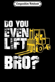 Composition Notebook: Forklift Driver Funny   Operator Lift Bro Gag Gift Journal/Notebook Blank Lined Ruled 6x9 100 Pages