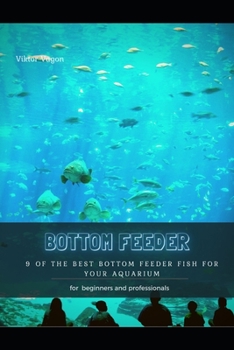 Paperback Bottom Feeder: 9 Оf ThЕ Best Bottom Feeder Fish for Your Aquarium Book