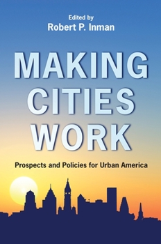 Hardcover Making Cities Work: Prospects and Policies for Urban America Book