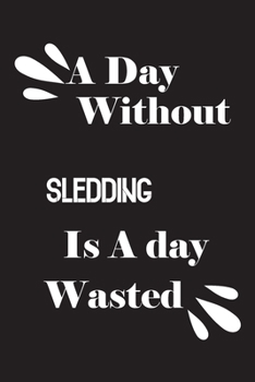 A day without sledding is a day wasted