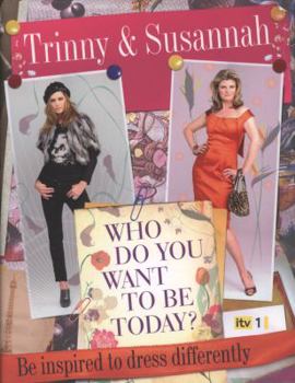 Hardcover Who Do You Want to Be Today?: Be Inspired to Dress Differently Book