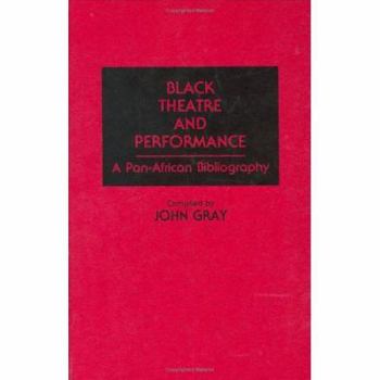 Hardcover Black Theatre and Performance: A Pan-African Bibliography Book