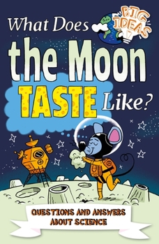 Paperback What Does the Moon Taste Like?: Questions and Answers about Science Book