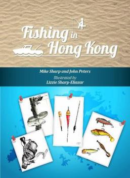 Paperback Fishing in Hong Kong: A How-To Guide to Making the Most of the Territory's Shores, Reservoirs and Surrounding Waters Book