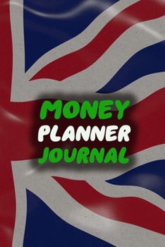 Money Planner Journal: 52 Weeks or 365 Days Budget Management Organizer Notebook  To Debt Out or Passive Income | UK Union Jack Flag Print