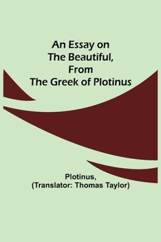 Paperback An Essay On The Beautiful, From The Greek Of Plotinus Book