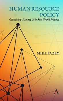 Paperback Human Resource Policy: Connecting Strategy with Real-World Practice Book