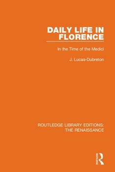 Daily Life in Florence in the Time of the Medici
