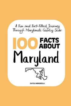 Paperback 100 Facts about Maryland: A Fun and Fact-Filled Journey Through Maryland's Quirky Side Book